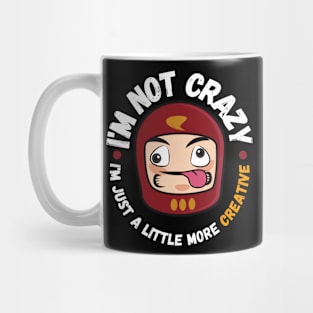 I'm not crazy, I'm just a little more creative Mug